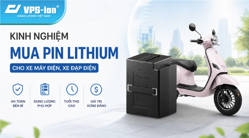 Chia sẻ kinh nghiệm chọn mua pin lithium xe điện