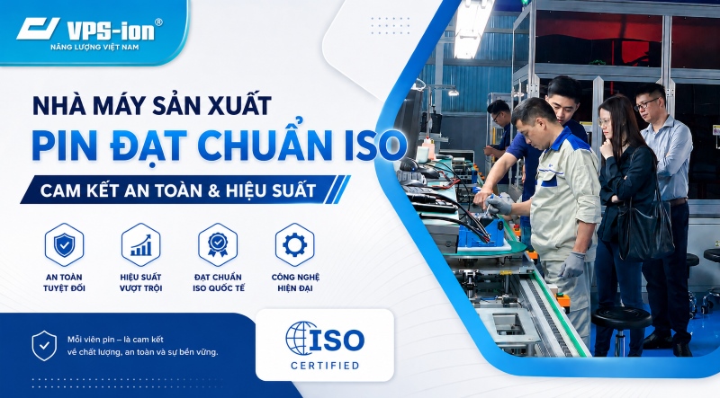 Nhà Máy Sản Xuất Pin Đạt Chuẩn ISO: Cam Kết An Toàn & Hiệu Suất